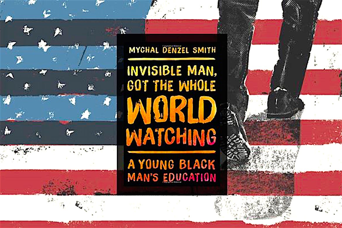 Invisible Man Got The Whole World Watching, A Young Black Man’s Education, Mychal Denzel Smith, KOLUMN Magazine, KOLUMN