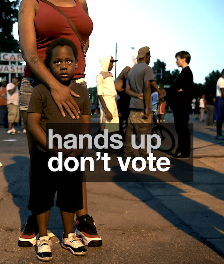 Ferguson, Black Lives Matter, Michael Brown, Hands Up Don't Shoot, Hands Up Don't Vote, KOLUMN Magazine, KOLUMN