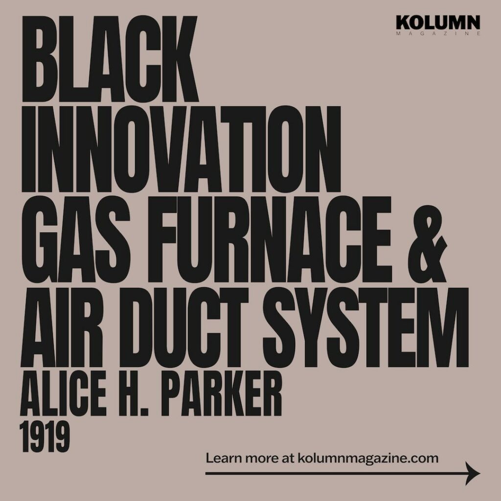 Alice H. Parker, Black Inventors, Black Inventions, African American Inventors, African American Inventors, African American Newspaper, Black Newspaper, African American Magazine, Black Magazine, African American History, Black History, African American Wealth, Black Wealth, African American Health, Black Health, African American Economics, Black Economics, KOLUMN Magazine, KOLUMN Books, KINDR'D Magazine, Black Lives, Black Lives Matter, African American Art, Black Art, African American Politics, Black Politics, African American City, Black City, African American People, Black People, Allegory, Segregation, Racism, Reparations