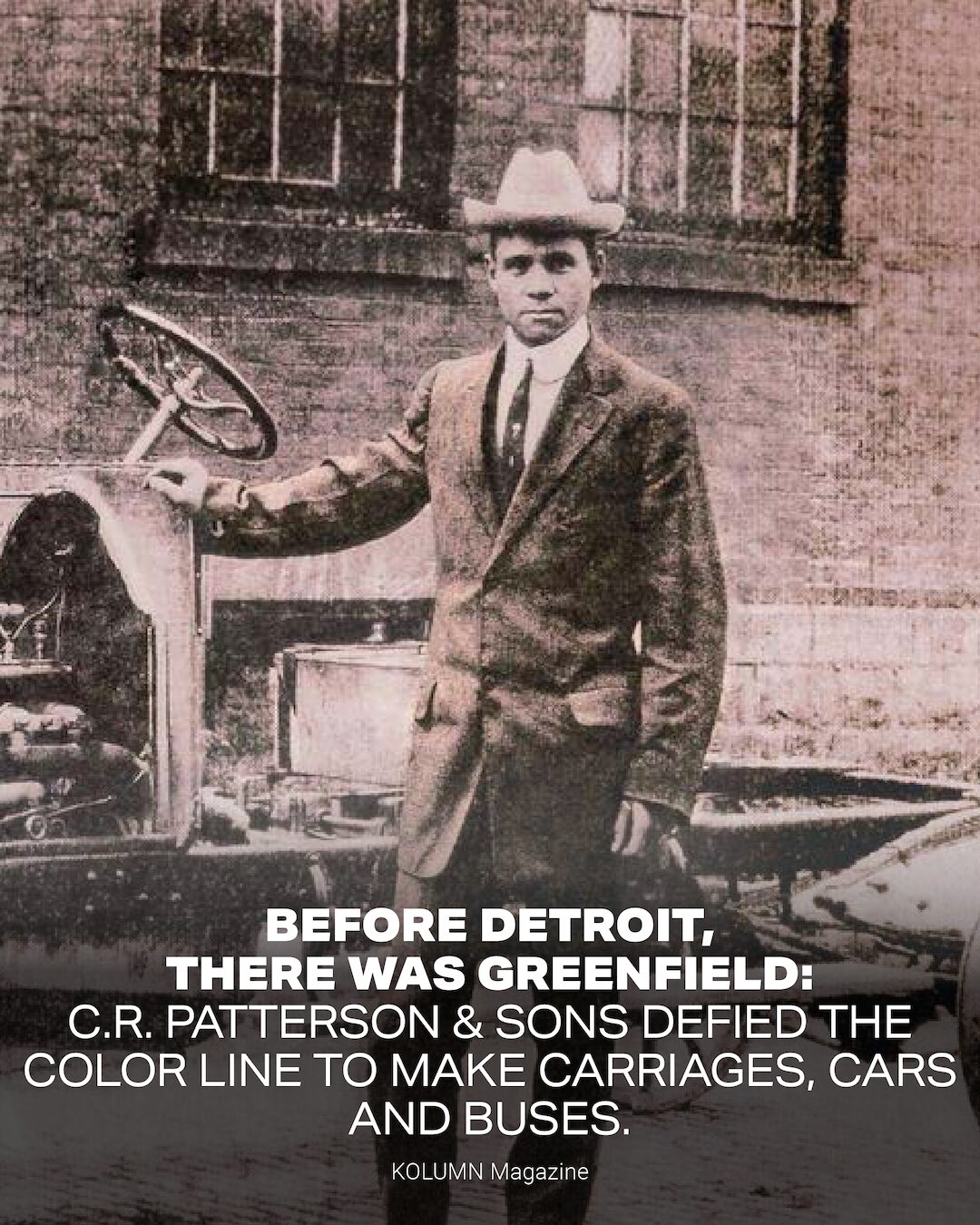 C.R. Patterson, C.R. Patterson & Sons, African American Automobile Maker, African American Automobile Manufacturer, Black Owned Car Company, Black Owned Car Manufacturer, American Politics, Black Politics, KOLUMN Magazine, KOLUMN, African American News, Black News, African American Journalism, Black Journalism, African American History, Black History, African American Art, Black Art, African American Music, Black Music, African American Wealth, Black Wealth, African American Education, Black Education, Historic Black University or College, HBCU