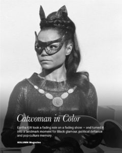 Eartha Kitt, Catwoman, Diversity Equity and Inclusion, DEI, National Museum of African American History and Culture, NMAAHC, Black Film, African American Politics, Black Politics, KOLUMN Magazine, KOLUMN, African American News, Black News, African American Journalism, Black Journalism, African American History, Black History, African American Art, Black Art, African American Music, Black Music, African American Wealth, Black Wealth, African American Education, Black Education, Historic Black University or College, HBCU