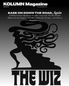 Ease On Down The Road, The Wiz, The Wizard of Oz, KOLUMN, African American News, Black News, African American Journalism, Black Journalism, African American History, Black History, African American Art, Black Art, African American Music, Black Music, African American Wealth, Black Wealth, African American Education, Black Education, Historic Black University or College, HBCU