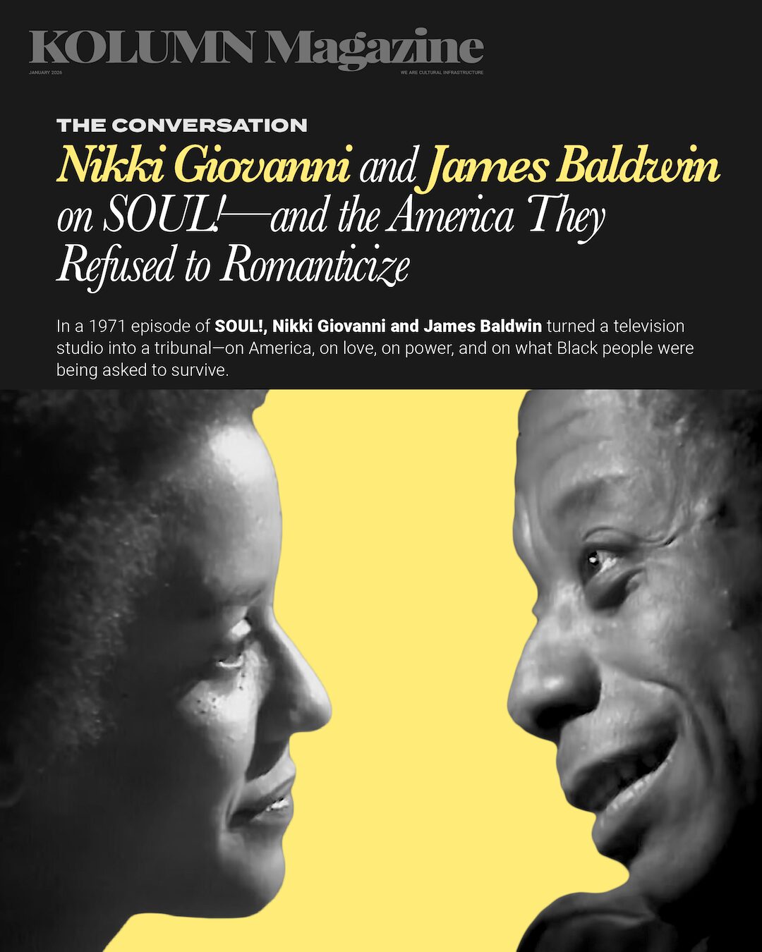 Nikki Giovanni, James Baldwin, SOUL!, KOLUMN, African American News, Black News, African American Journalism, Black Journalism, African American History, Black History, African American Art, Black Art, African American Music, Black Music, African American Wealth, Black Wealth, African American Education, Black Education, Historic Black University or College, HBCU