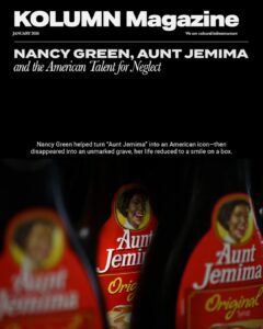 Nancy Green, Aunt Jemima, KOLUMN, African American News, Black News, African American Journalism, Black Journalism, African American History, Black History, African American Art, Black Art, African American Music, Black Music, African American Wealth, Black Wealth, African American Education, Black Education, Historic Black University or College, HBCU