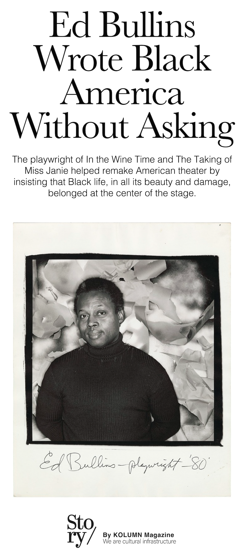 Ed Bullins, How Do You Do, Dialect Determinism (or The Rally), Clara’s Ole Man, Goin’ a Buffalo, In the Wine Time, A Son Come Home, The Electronic Nigger, KOLUMN, African American News, Black News, African American Journalism, Black Journalism, African American History, Black History, African American Art, Black Art, African American Music, Black Music, African American Wealth, Black Wealth, African American Education, Black Education, Historic Black University or College, HBCU