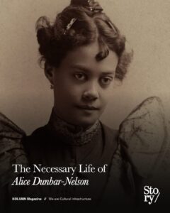 Alice Dunbar Nelson KOLUMN, African American News, Black News, African American Journalism, Black Journalism, African American History, Black History, African American Art, Black Art, African American Music, Black Music, African American Wealth, Black Wealth, African American Education, Black Education, Historic Black University or College, HBCU