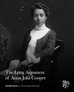 Anna J. Cooper, KOLUMN, African American News, Black News, African American Journalism, Black Journalism, African American History, Black History, African American Art, Black Art, African American Music, Black Music, African American Wealth, Black Wealth, African American Education, Black Education, Historic Black University or College, HBCU