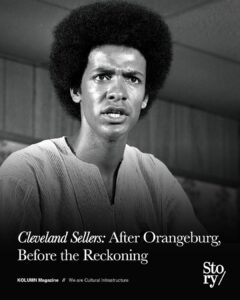 Cleveland Sellers, KOLUMN, African American News, Black News, African American Journalism, Black Journalism, African American History, Black History, African American Art, Black Art, African American Music, Black Music, African American Wealth, Black Wealth, African American Education, Black Education, Historic Black University or College, HBCU
