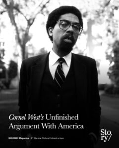 Cornel West, KOLUMN, African American News, Black News, African American Journalism, Black Journalism, African American History, Black History, African American Art, Black Art, African American Music, Black Music, African American Wealth, Black Wealth, African American Education, Black Education, Historic Black University or College, HBCU
