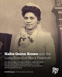 Hallie Quinn Brown, KOLUMN, African American News, Black News, African American Journalism, Black Journalism, African American History, Black History, African American Art, Black Art, African American Music, Black Music, African American Wealth, Black Wealth, African American Education, Black Education, Historic Black University or College, HBCU