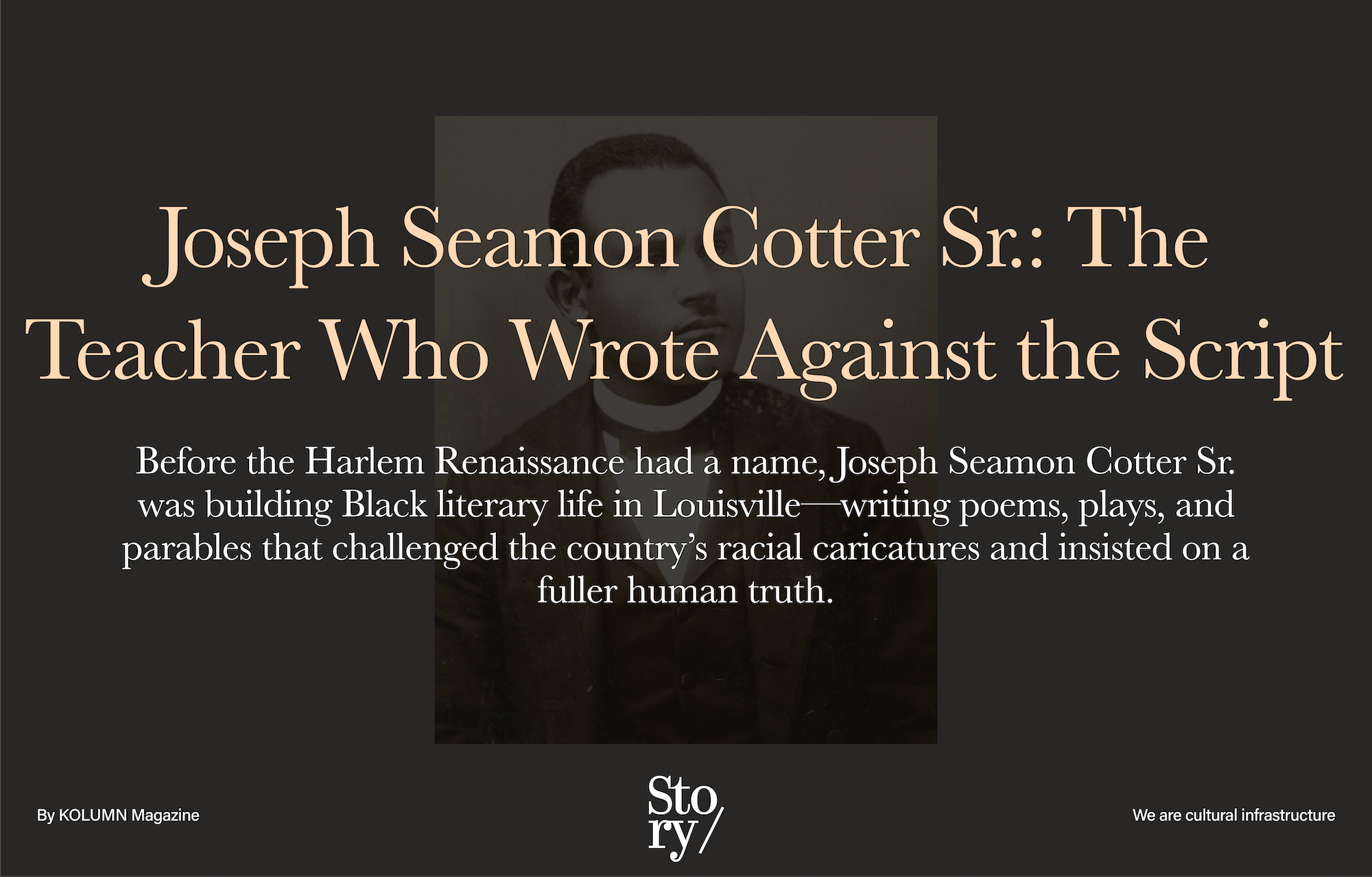 Joseph Seamon Cotter Sr, KOLUMN, African American News, Black News, African American Journalism, Black Journalism, African American History, Black History, African American Art, Black Art, African American Music, Black Music, African American Wealth, Black Wealth, African American Education, Black Education, Historic Black University or College, HBCU