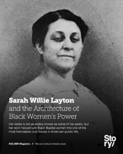 Sarah Willie Layton, KOLUMN, African American News, Black News, African American Journalism, Black Journalism, African American History, Black History, African American Art, Black Art, African American Music, Black Music, African American Wealth, Black Wealth, African American Education, Black Education, Historic Black University or College, HBCU