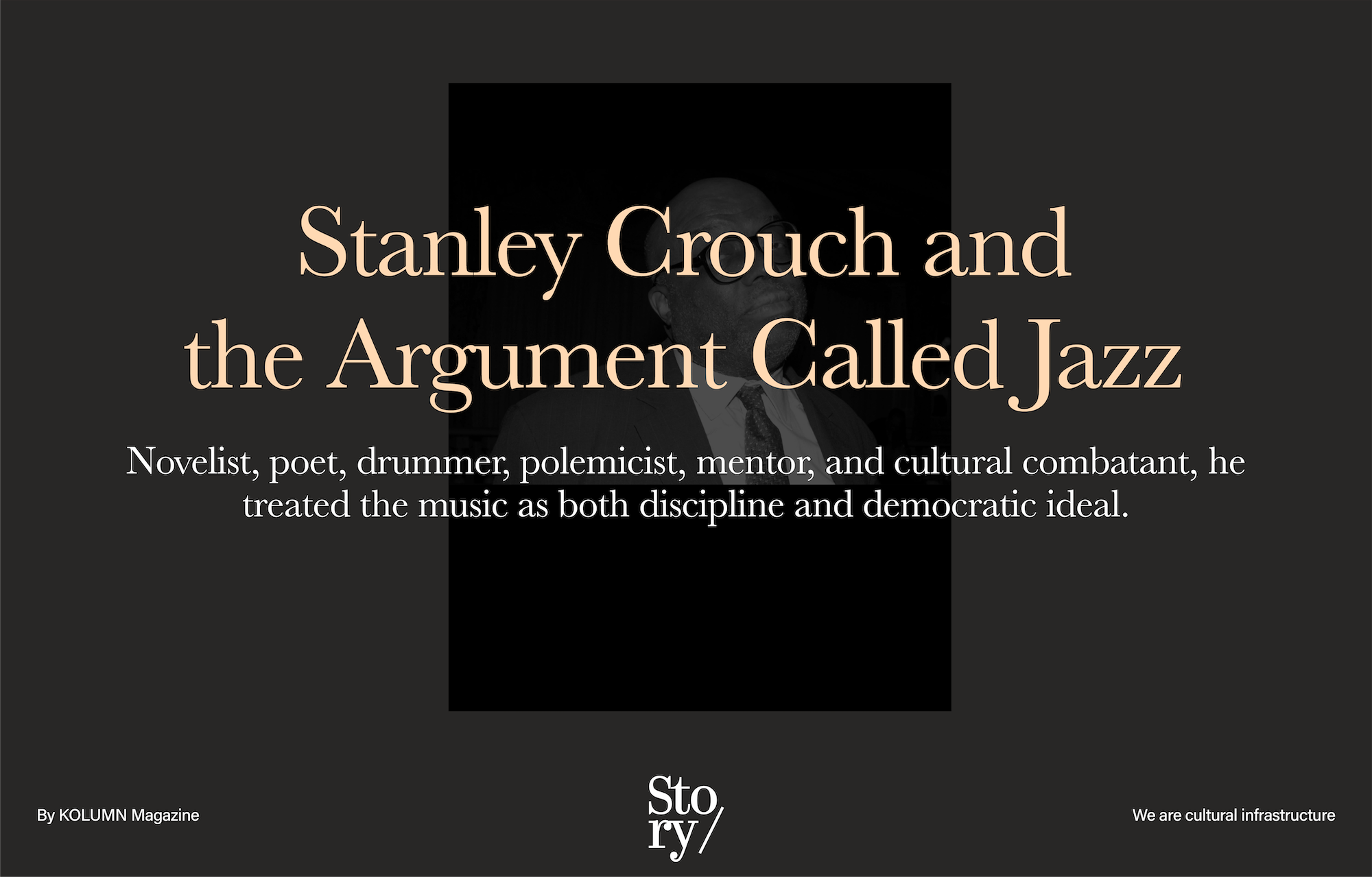 Stanley Crouch, KOLUMN, African American News, Black News, African American Journalism, Black Journalism, African American History, Black History, African American Art, Black Art, African American Music, Black Music, African American Wealth, Black Wealth, African American Education, Black Education, Historic Black University or College, HBCU
