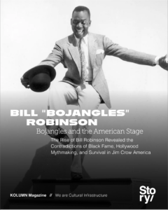 Bill "Bojangles" Robinson, Bojangles, KOLUMN, African American News, Black News, African American Journalism, Black Journalism, African American History, Black History, African American Art, Black Art, African American Music, Black Music, African American Wealth, Black Wealth, African American Education, Black Education, Historic Black University or College, HBCU