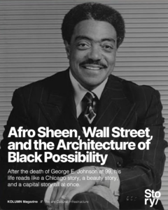 Afro Sheen, George E. Johnson, KOLUMN Magazine, Cultural Infrastructure, African American News, Black News, African American Journalism, Black Journalism, African American History, Black History, African American Art, Black Art, African American Music, Black Music, African American Wealth, Black Wealth, African American Education, Black Education, Historic Black University or College, HBCU